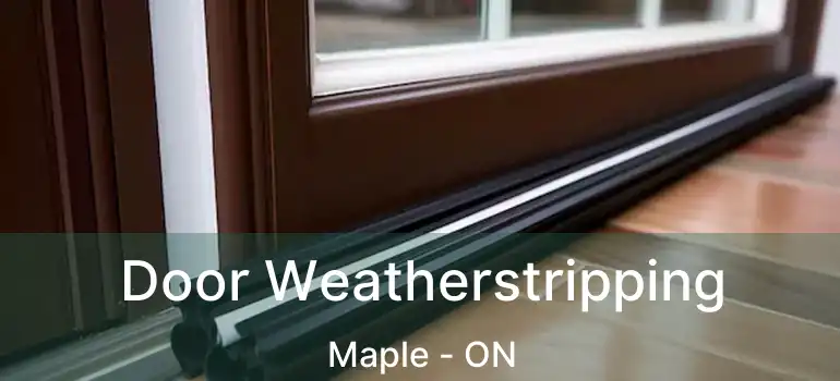  Door Weatherstripping Maple - ON