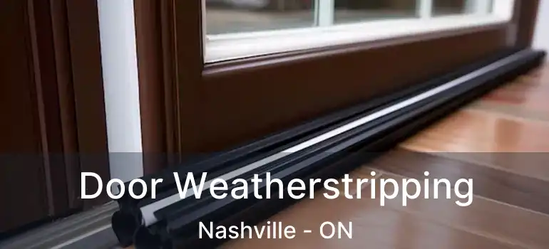  Door Weatherstripping Nashville - ON