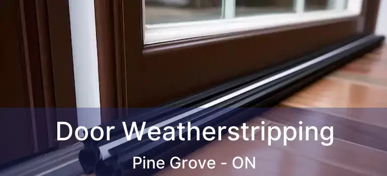  Door Weatherstripping Pine Grove - ON