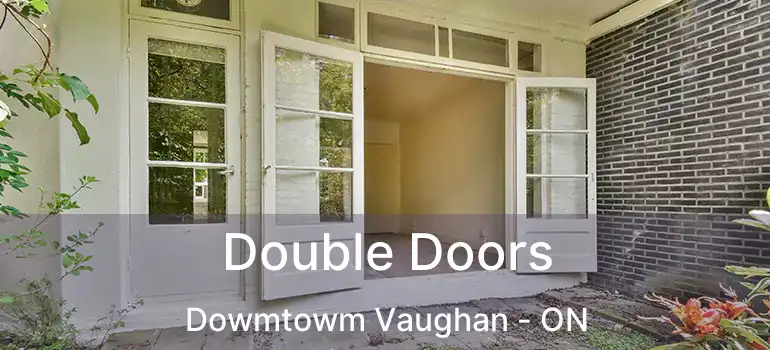  Double Doors Dowmtowm Vaughan - ON