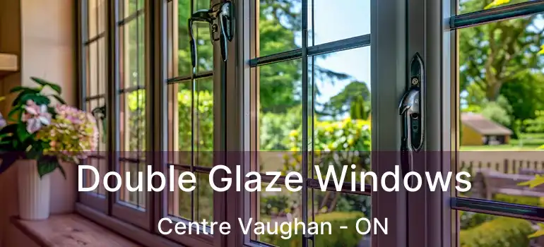  Double Glaze Windows Centre Vaughan - ON