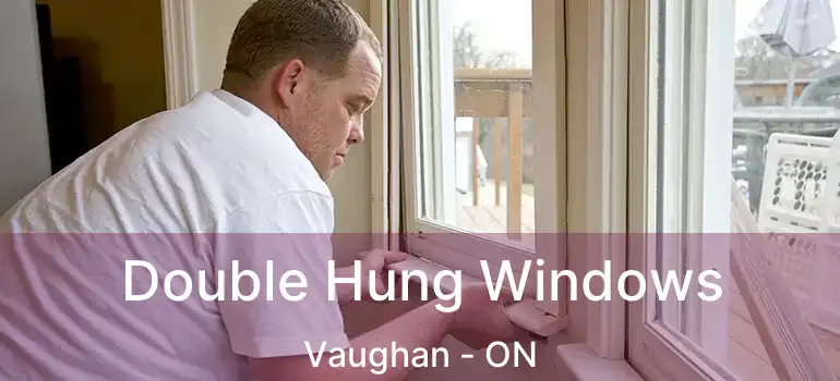  Double Hung Windows Vaughan - ON