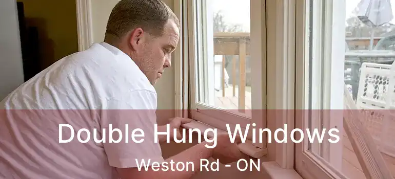  Double Hung Windows Weston Rd - ON