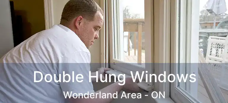  Double Hung Windows Wonderland Area - ON