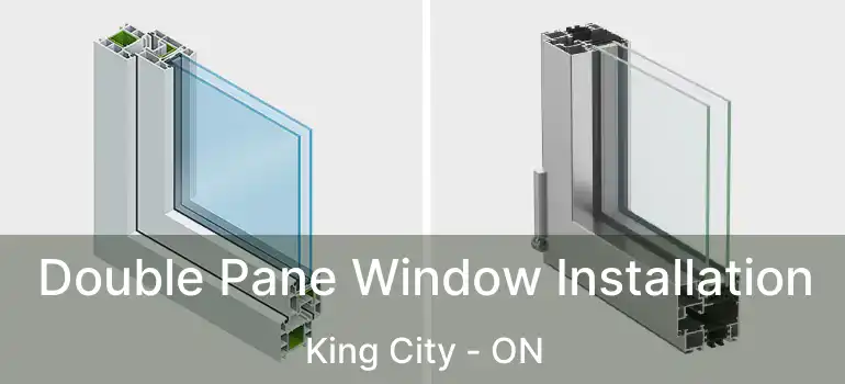  Double Pane Window Installation King City - ON