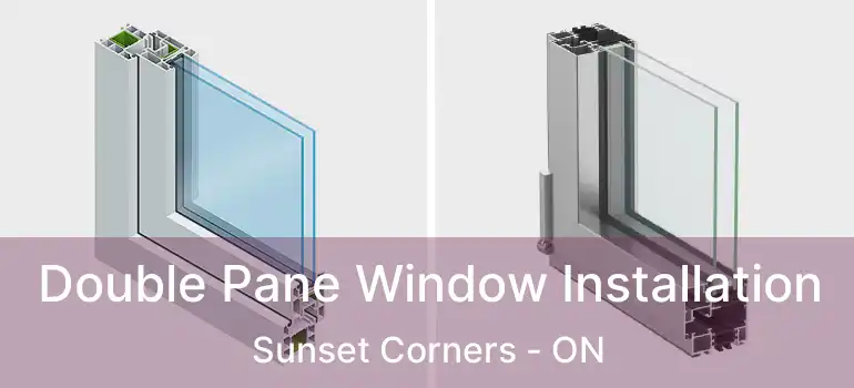  Double Pane Window Installation Sunset Corners - ON