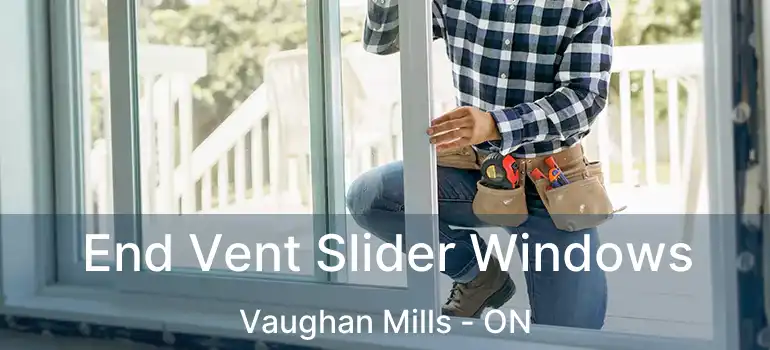  End Vent Slider Windows Vaughan Mills - ON