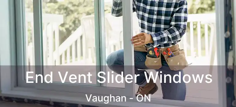  End Vent Slider Windows Vaughan - ON