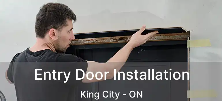  Entry Door Installation King City - ON