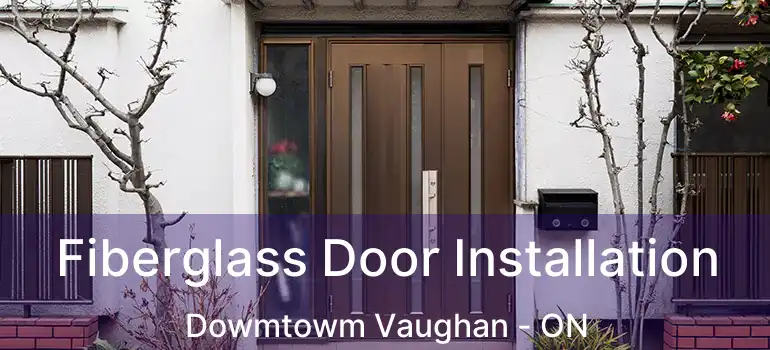  Fiberglass Door Installation Dowmtowm Vaughan - ON