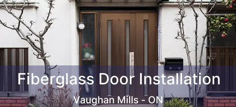  Fiberglass Door Installation Vaughan Mills - ON