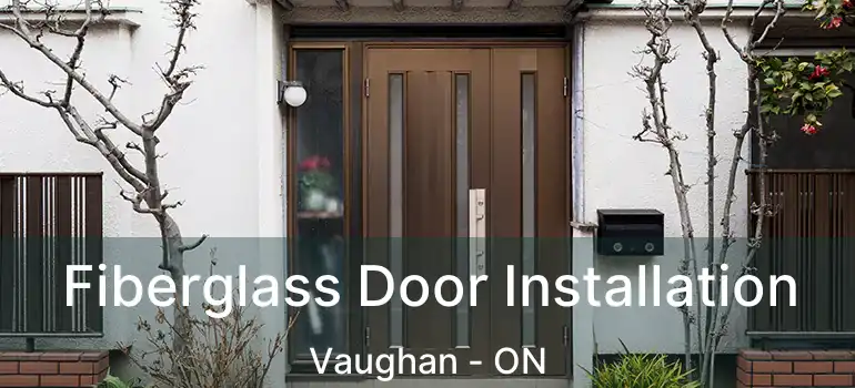  Fiberglass Door Installation Vaughan - ON