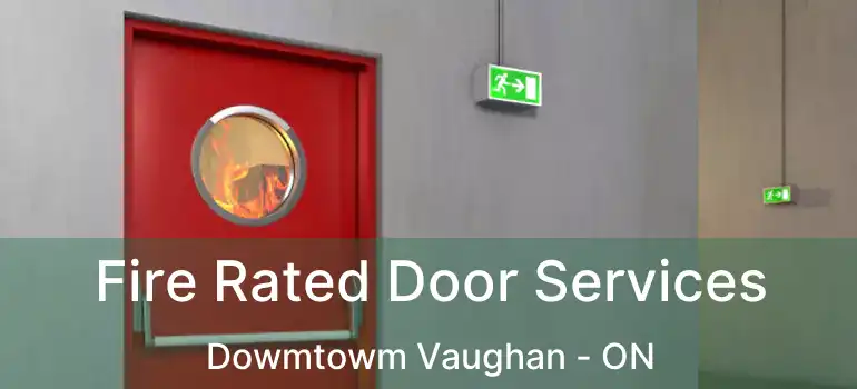  Fire Rated Door Services Dowmtowm Vaughan - ON