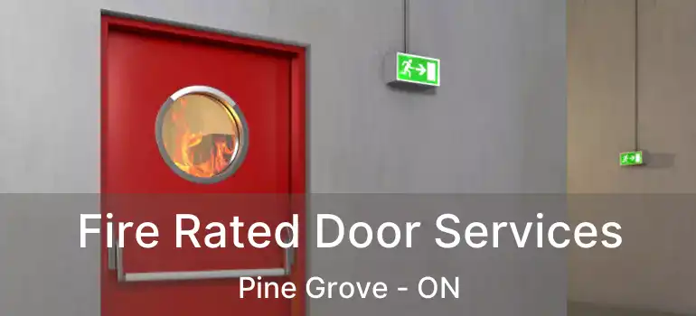  Fire Rated Door Services Pine Grove - ON