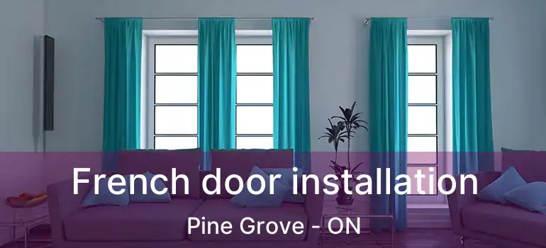  French door installation Pine Grove - ON