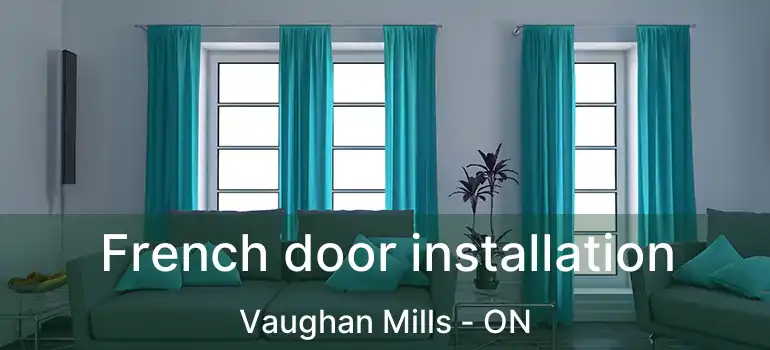  French door installation Vaughan Mills - ON