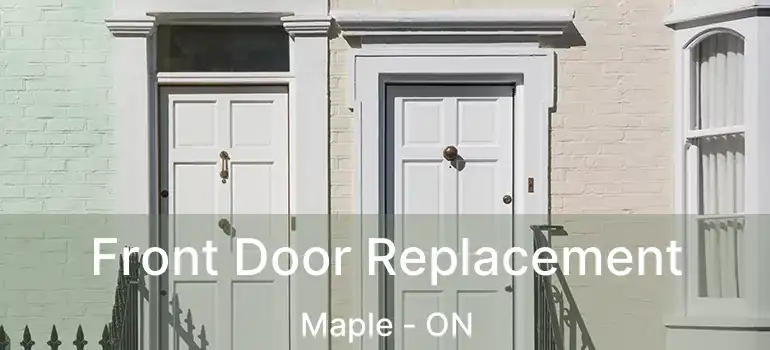  Front Door Replacement Maple - ON