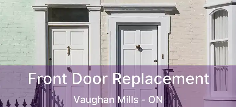  Front Door Replacement Vaughan Mills - ON