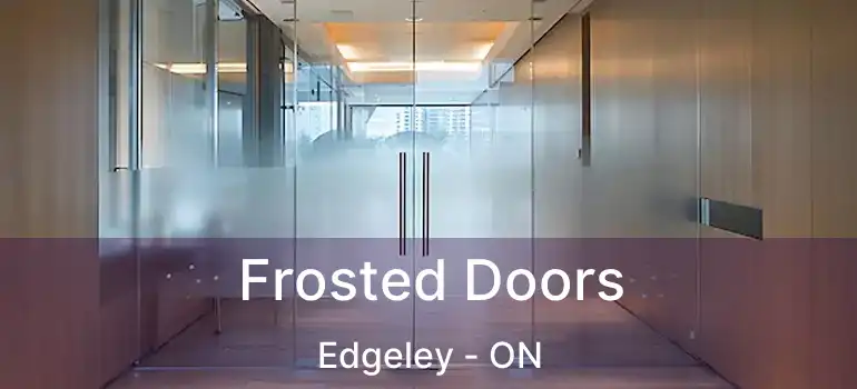  Frosted Doors Edgeley - ON