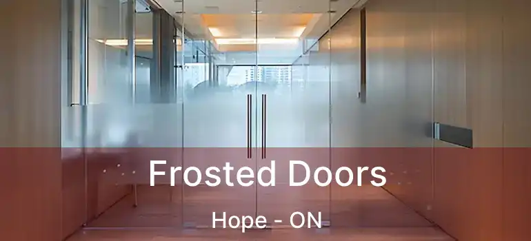  Frosted Doors Hope - ON