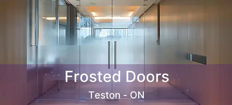  Frosted Doors Teston - ON