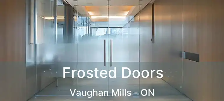  Frosted Doors Vaughan Mills - ON