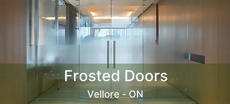  Frosted Doors Vellore - ON