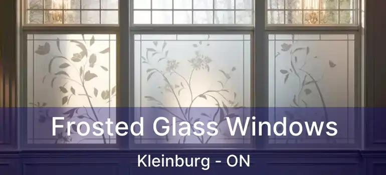  Frosted Glass Windows Kleinburg - ON