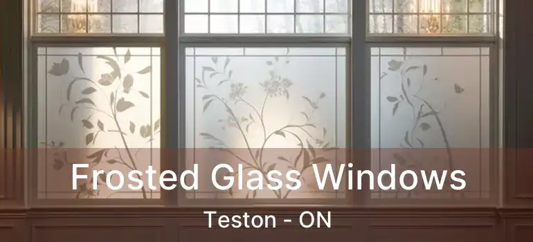  Frosted Glass Windows Teston - ON