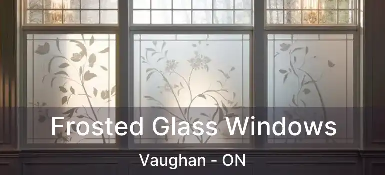  Frosted Glass Windows Vaughan - ON