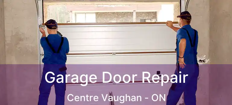  Garage Door Repair Centre Vaughan - ON
