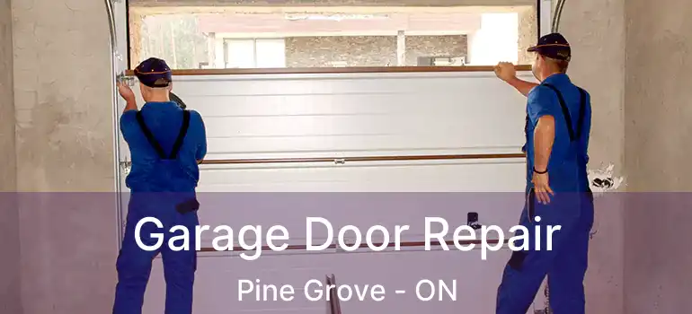  Garage Door Repair Pine Grove - ON