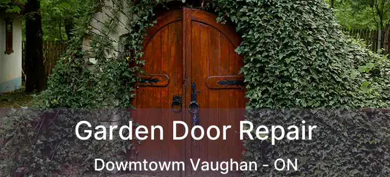 Garden Door Repair Dowmtowm Vaughan - ON