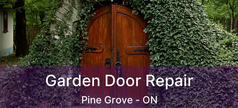  Garden Door Repair Pine Grove - ON
