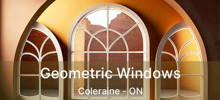  Geometric Windows Coleraine - ON