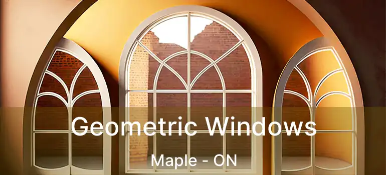  Geometric Windows Maple - ON