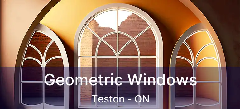  Geometric Windows Teston - ON