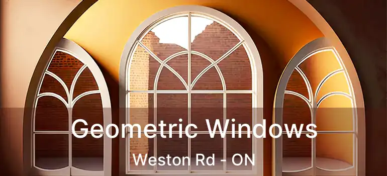  Geometric Windows Weston Rd - ON