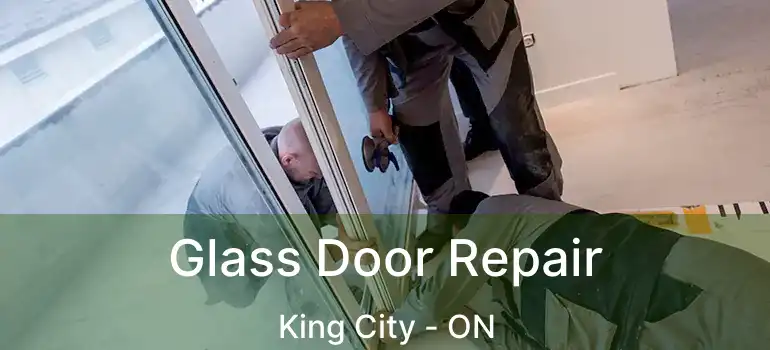  Glass Door Repair King City - ON