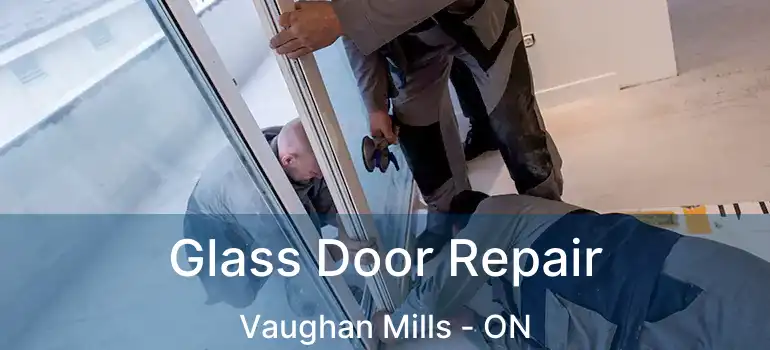  Glass Door Repair Vaughan Mills - ON