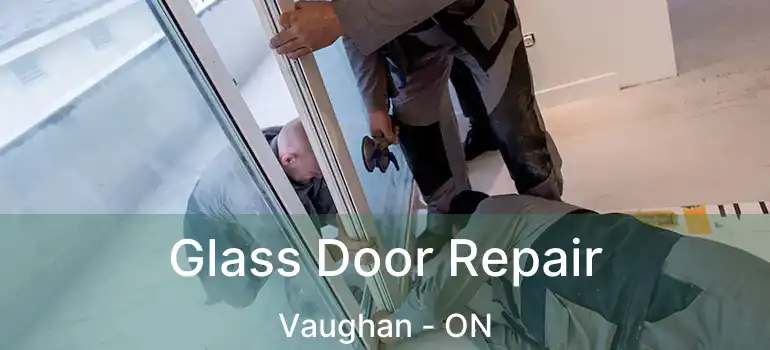  Glass Door Repair Vaughan - ON
