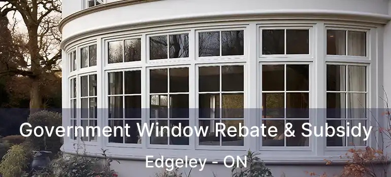  Government Window Rebate & Subsidy Edgeley - ON
