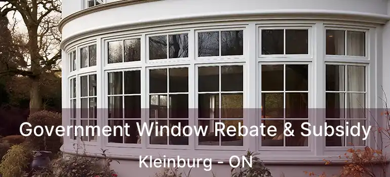  Government Window Rebate & Subsidy Kleinburg - ON