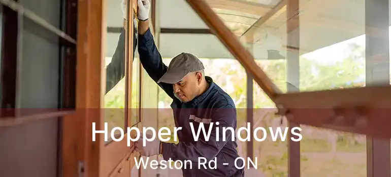  Hopper Windows Weston Rd - ON