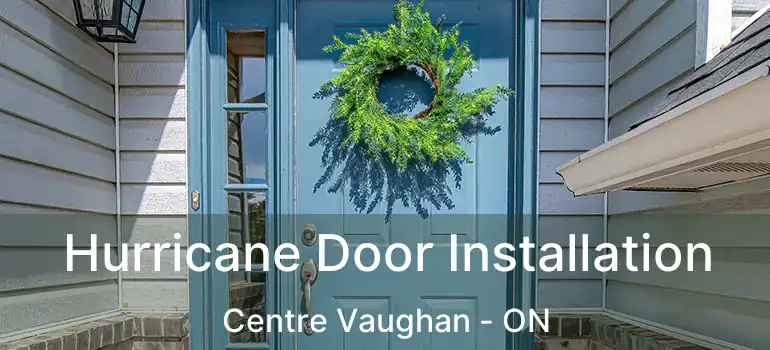  Hurricane Door Installation Centre Vaughan - ON