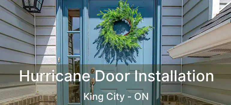  Hurricane Door Installation King City - ON