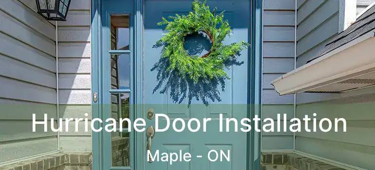  Hurricane Door Installation Maple - ON