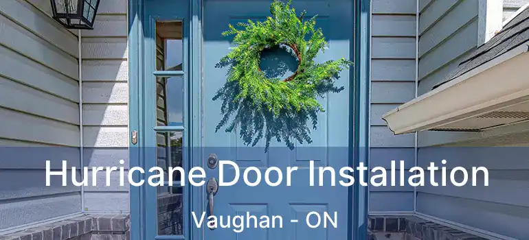  Hurricane Door Installation Vaughan - ON