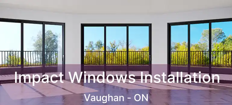  Impact Windows Installation Vaughan - ON