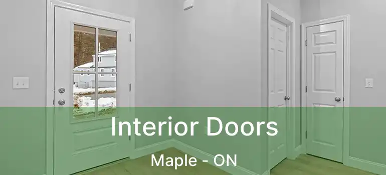  Interior Doors Maple - ON
